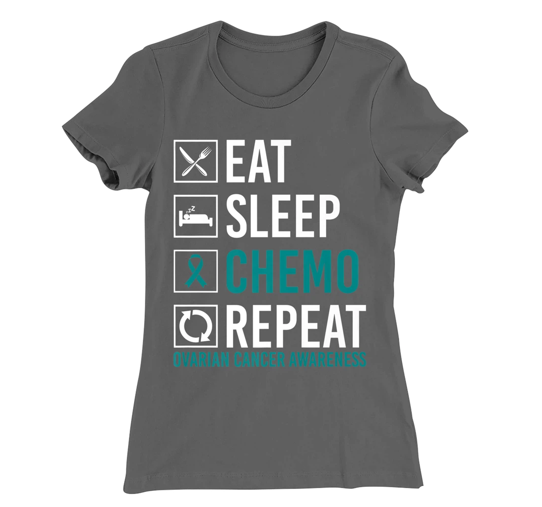 Ovarian Cancer Awareness Eat Sleep Chemo Repeat T-Shirt, Women T-Shirt