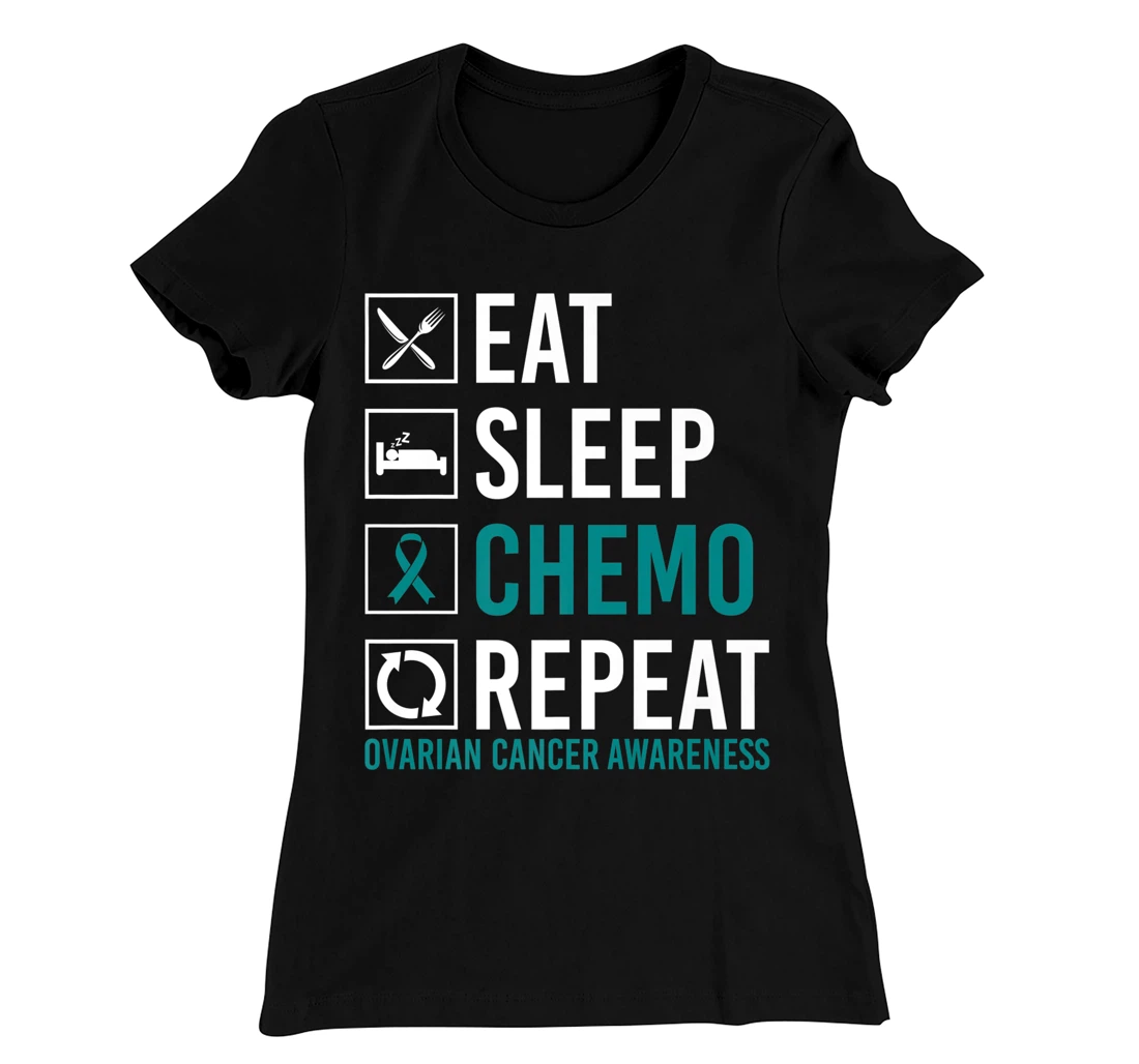 Ovarian Cancer Awareness Eat Sleep Chemo Repeat T-Shirt, Women T-Shirt
