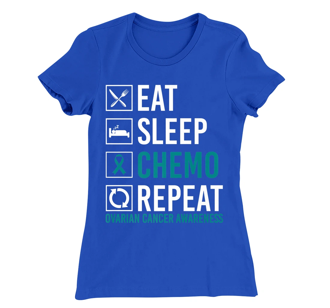 Ovarian Cancer Awareness Eat Sleep Chemo Repeat T-Shirt, Women T-Shirt