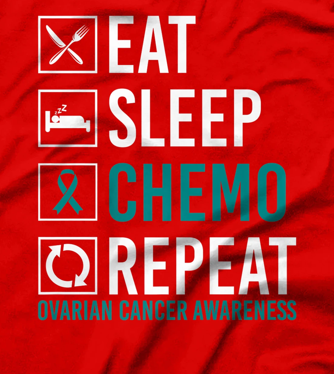 Ovarian Cancer Awareness Eat Sleep Chemo Repeat T-Shirt, Women T-Shirt