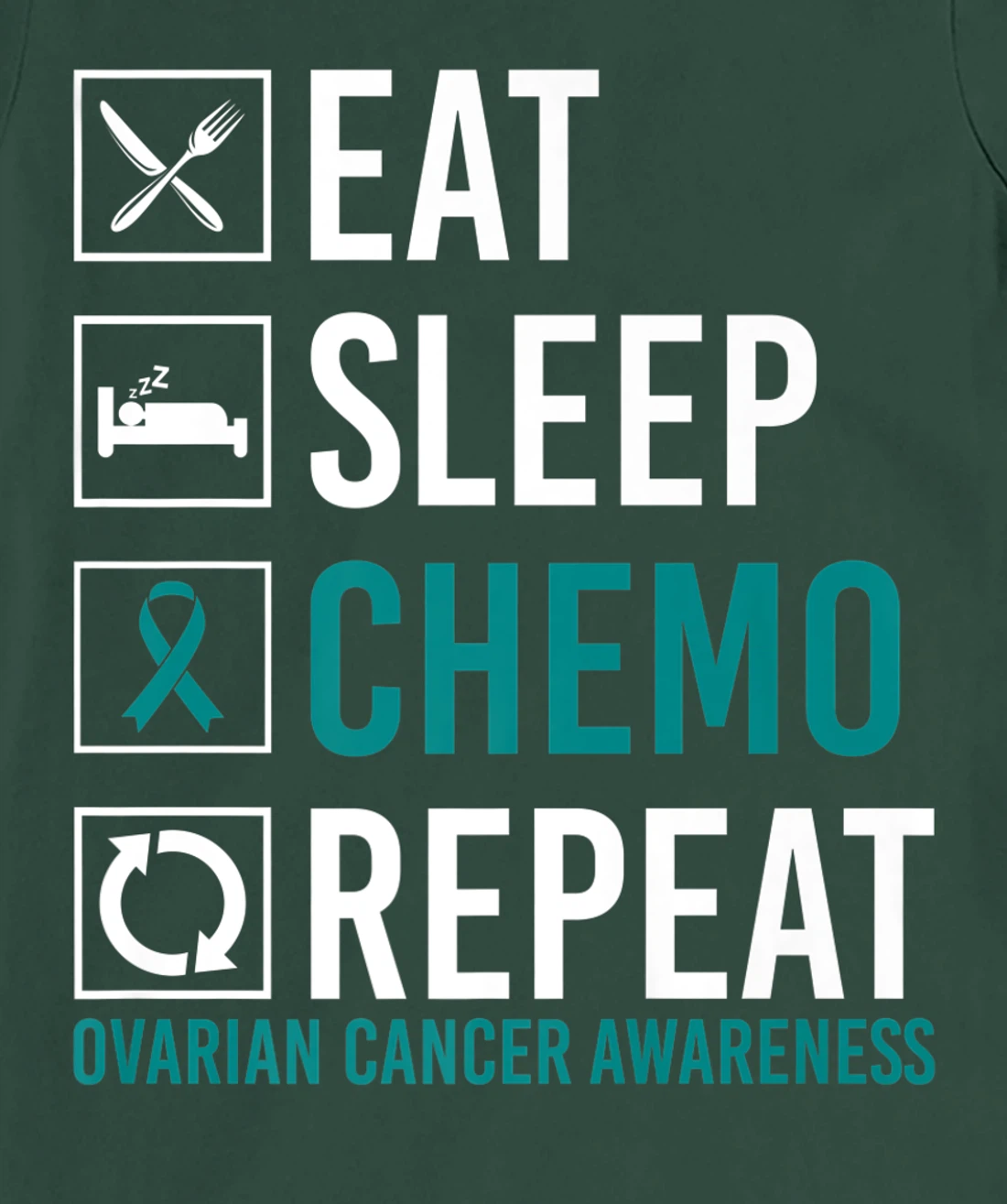 Ovarian Cancer Awareness Eat Sleep Chemo Repeat T-Shirt, Women T-Shirt