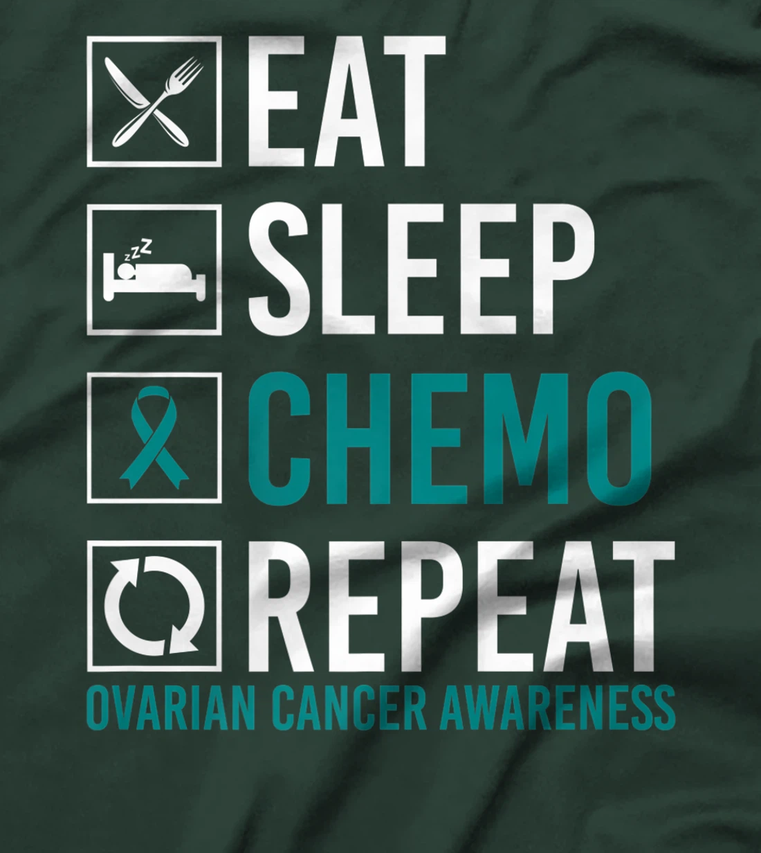 Ovarian Cancer Awareness Eat Sleep Chemo Repeat T-Shirt, Women T-Shirt