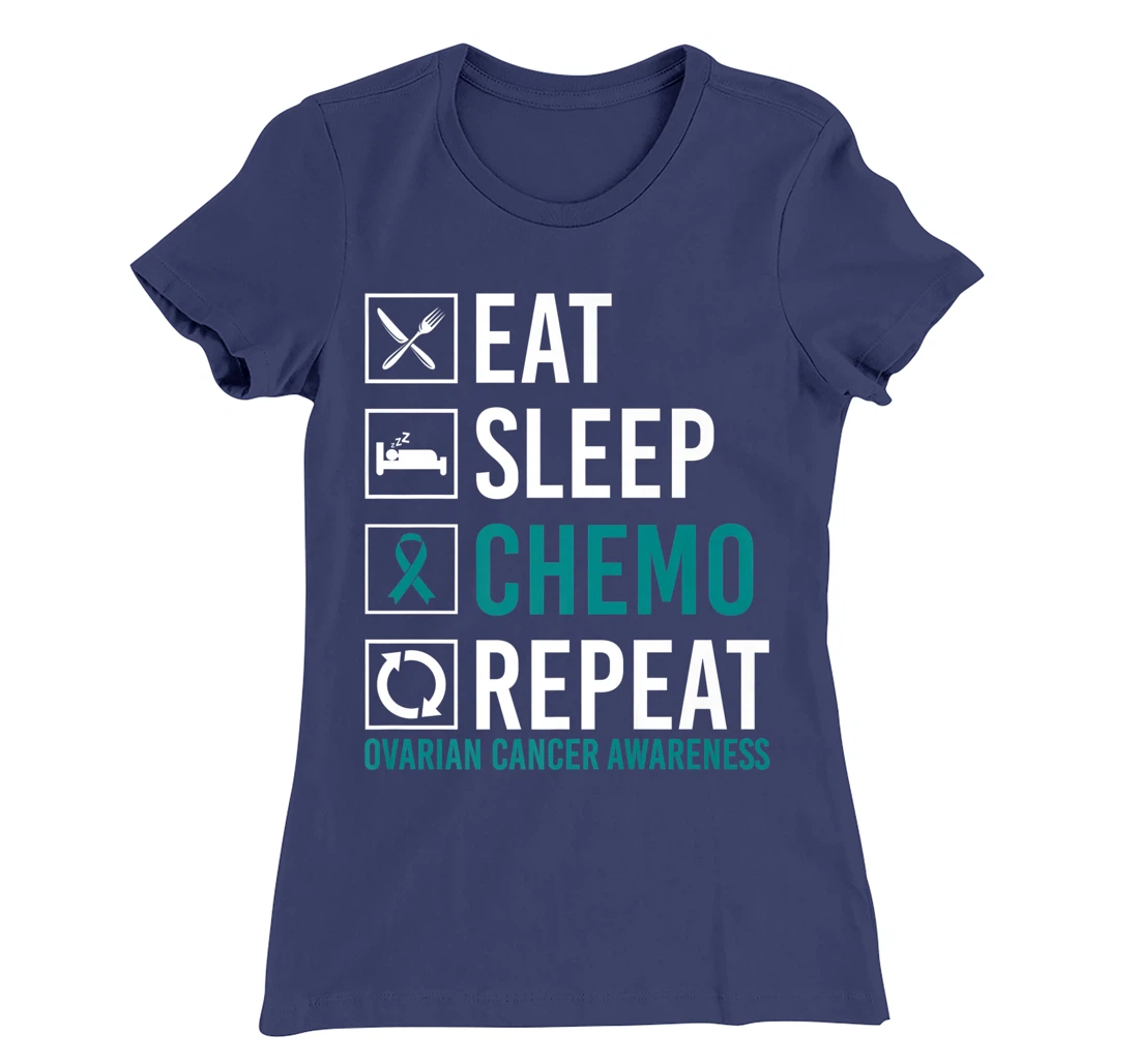 Ovarian Cancer Awareness Eat Sleep Chemo Repeat T-Shirt, Women T-Shirt