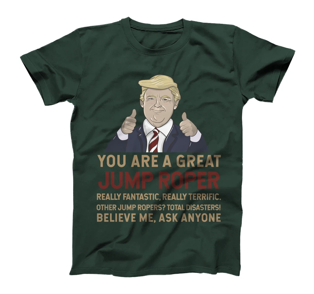 Trump You Are A Great Great Jump Roper T-Shirt