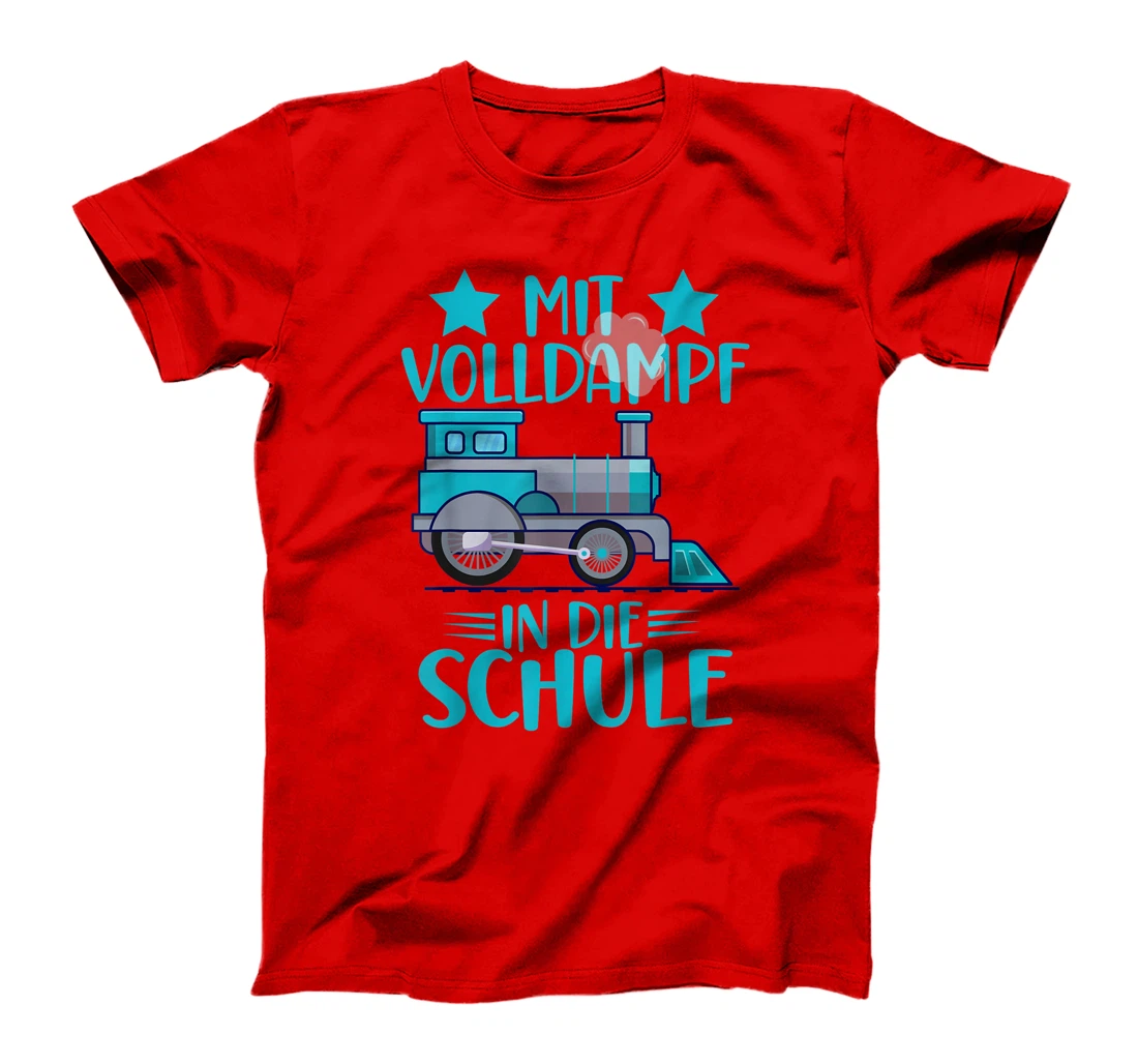 Lokomotive Mit Volldampf in die Schule Einschulung T-Shirt, Kid T-Shirt and Women T-Shirt