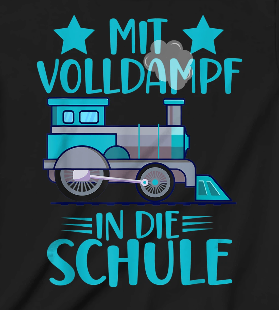 Lokomotive Mit Volldampf in die Schule Einschulung T-Shirt, Kid T-Shirt and Women T-Shirt
