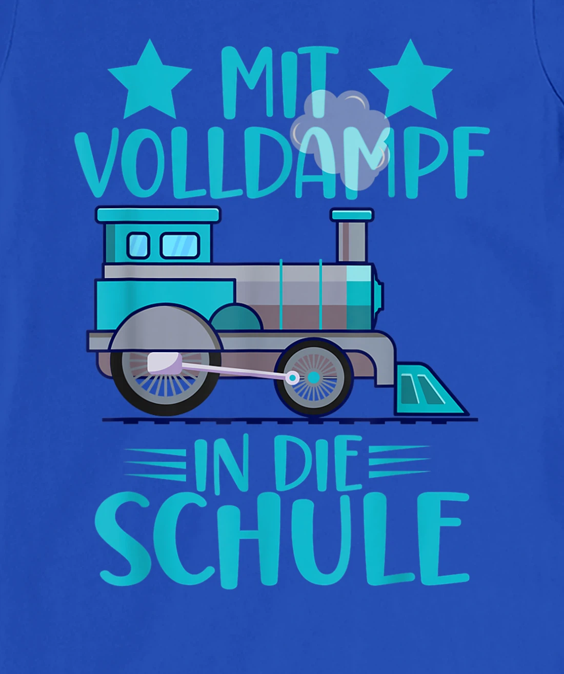 Lokomotive Mit Volldampf in die Schule Einschulung T-Shirt, Kid T-Shirt and Women T-Shirt