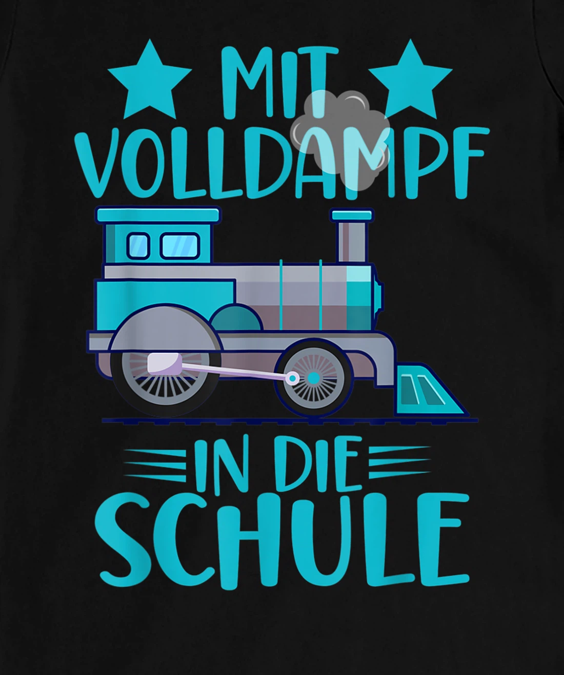 Lokomotive Mit Volldampf in die Schule Einschulung T-Shirt, Kid T-Shirt and Women T-Shirt