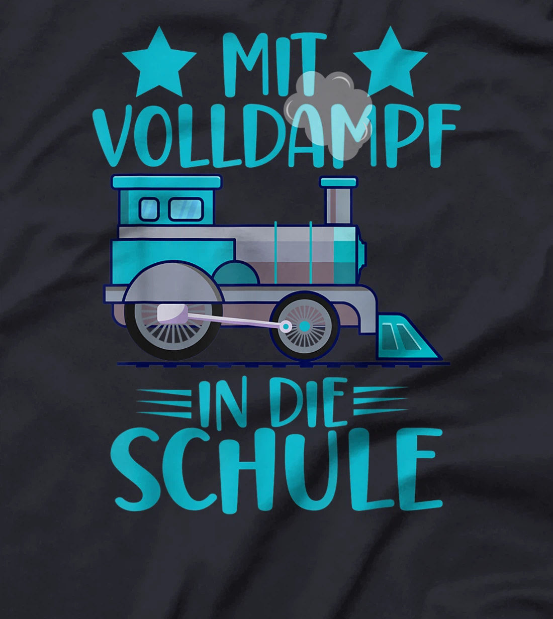 Lokomotive Mit Volldampf in die Schule Einschulung T-Shirt, Kid T-Shirt and Women T-Shirt