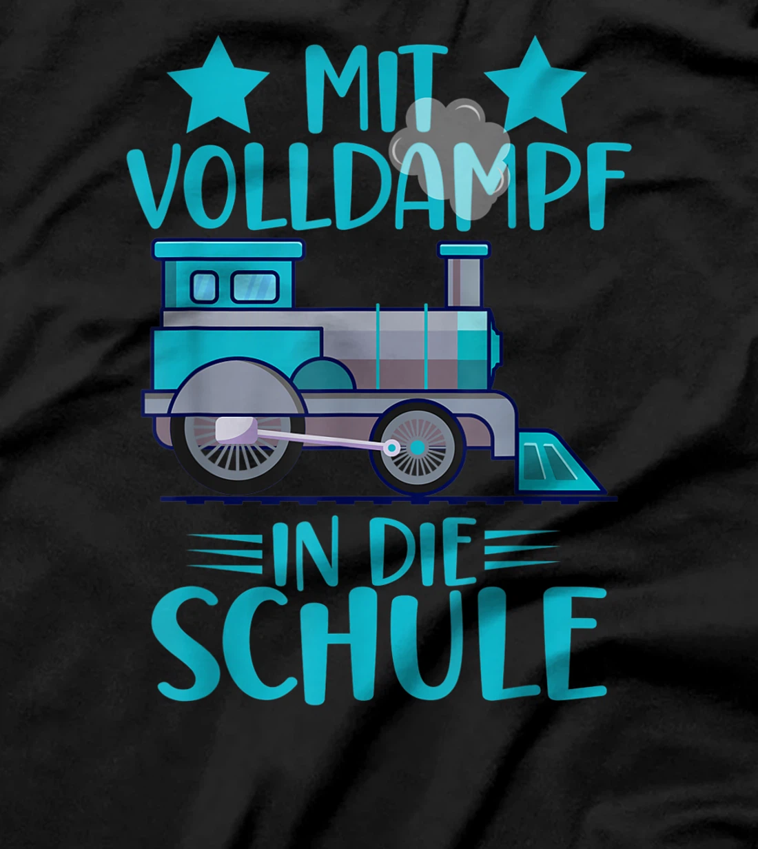 Lokomotive Mit Volldampf in die Schule Einschulung T-Shirt, Kid T-Shirt and Women T-Shirt