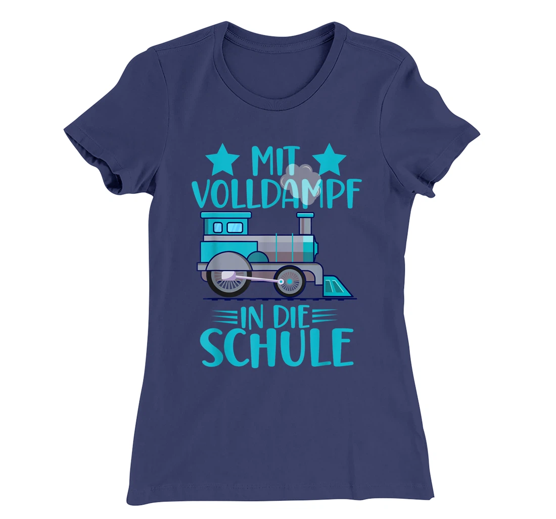 Lokomotive Mit Volldampf in die Schule Einschulung T-Shirt, Kid T-Shirt and Women T-Shirt