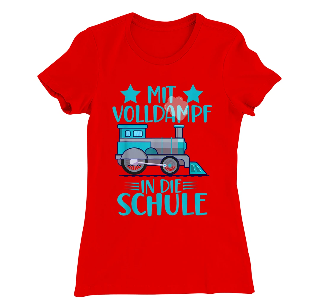 Lokomotive Mit Volldampf in die Schule Einschulung T-Shirt, Kid T-Shirt and Women T-Shirt