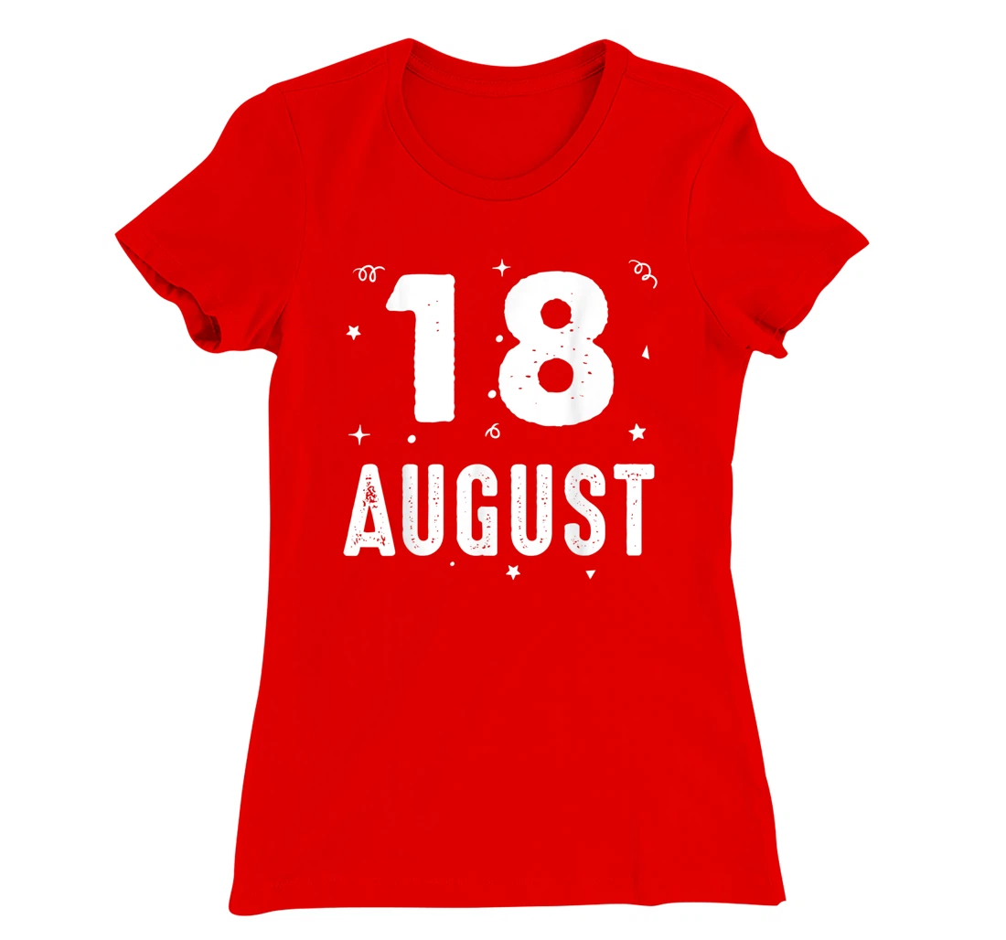 18 August Anniversary Party Special Occasions for Today T-Shirt, Kid T-Shirt and Women T-Shirt