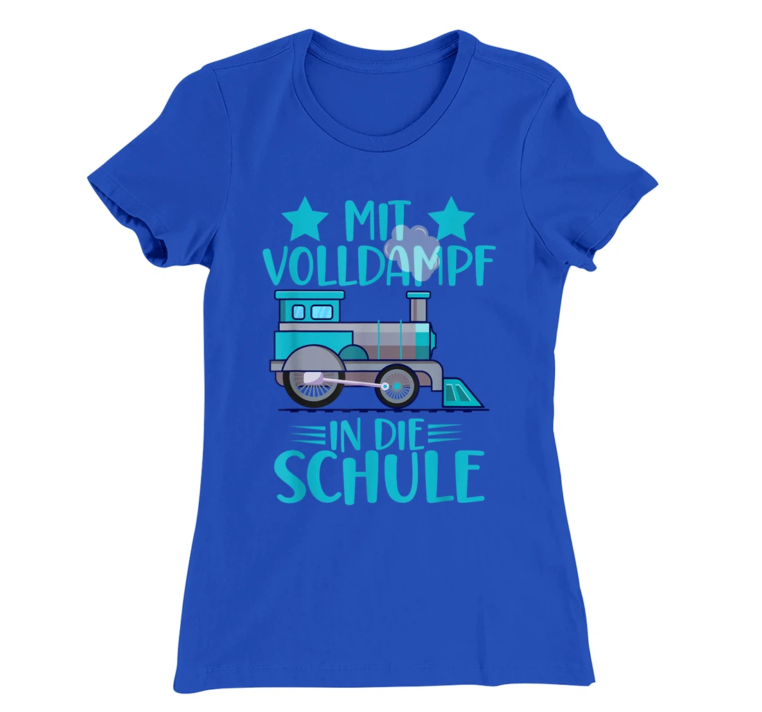 Lokomotive Mit Volldampf in die Schule Einschulung T-Shirt, Kid T-Shirt and Women T-Shirt