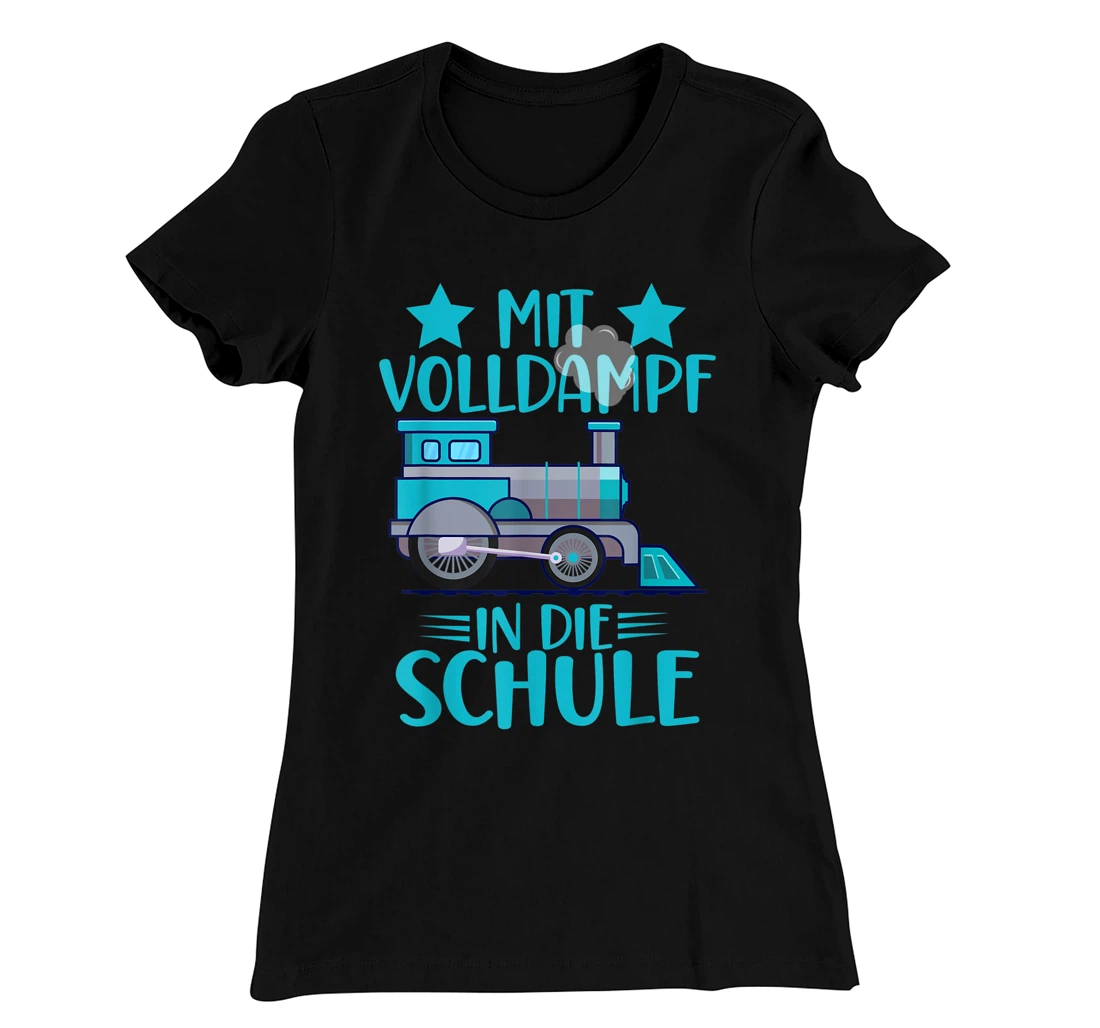 Lokomotive Mit Volldampf in die Schule Einschulung T-Shirt, Kid T-Shirt and Women T-Shirt