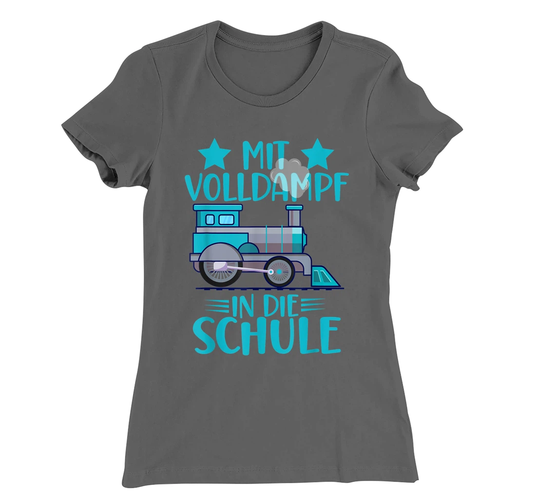 Lokomotive Mit Volldampf in die Schule Einschulung T-Shirt, Kid T-Shirt and Women T-Shirt