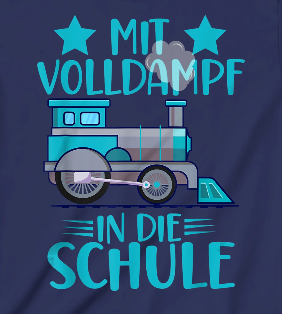 Lokomotive Mit Volldampf in die Schule Einschulung T-Shirt, Kid T-Shirt and Women T-Shirt