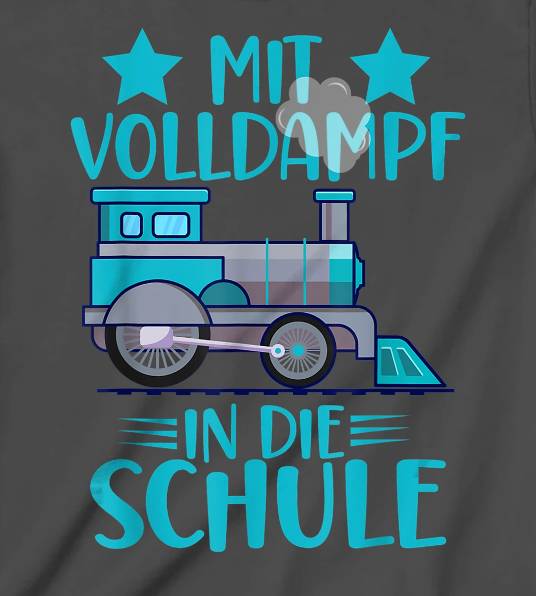 Lokomotive Mit Volldampf in die Schule Einschulung T-Shirt, Kid T-Shirt and Women T-Shirt