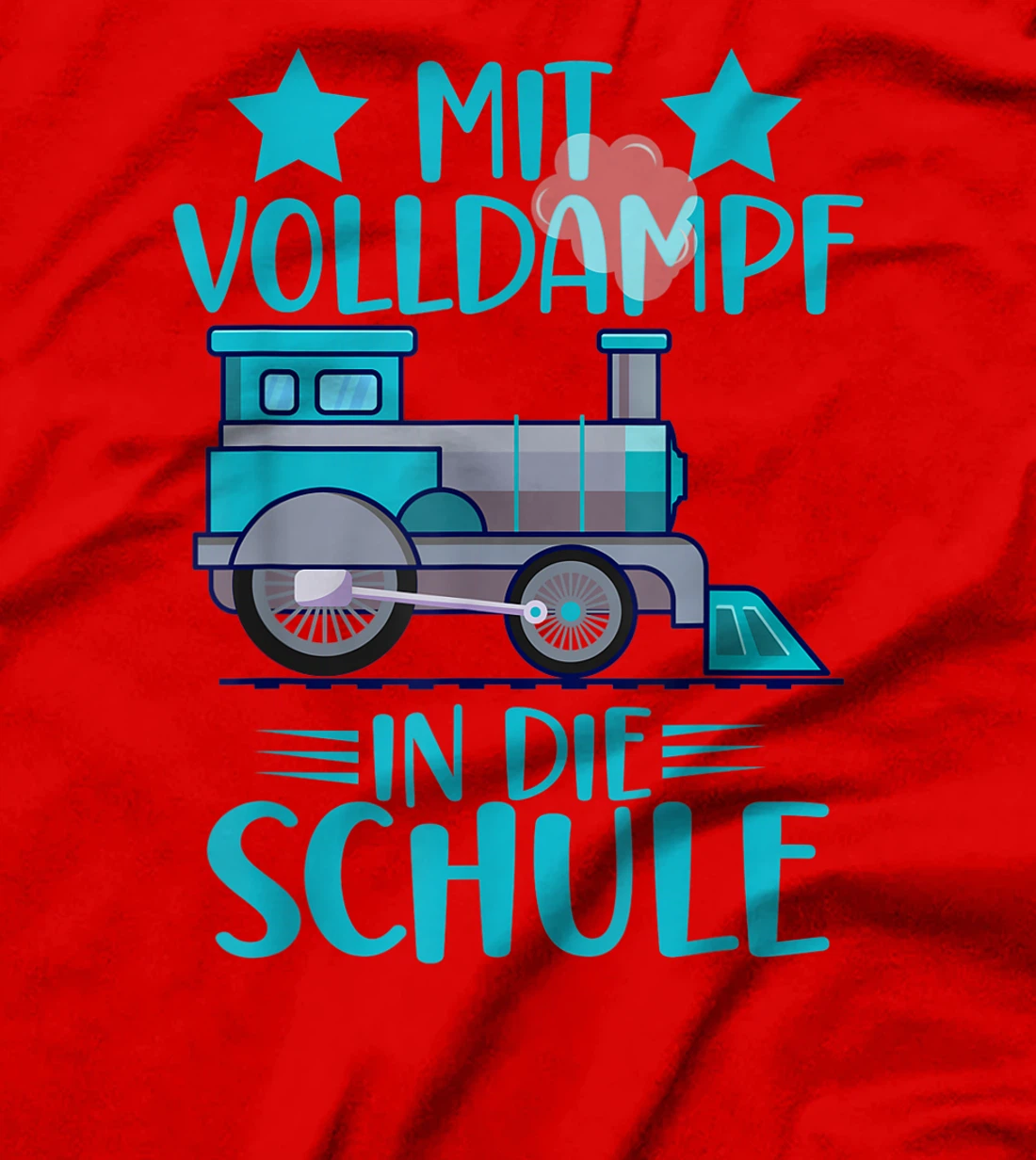 Lokomotive Mit Volldampf in die Schule Einschulung T-Shirt, Kid T-Shirt and Women T-Shirt