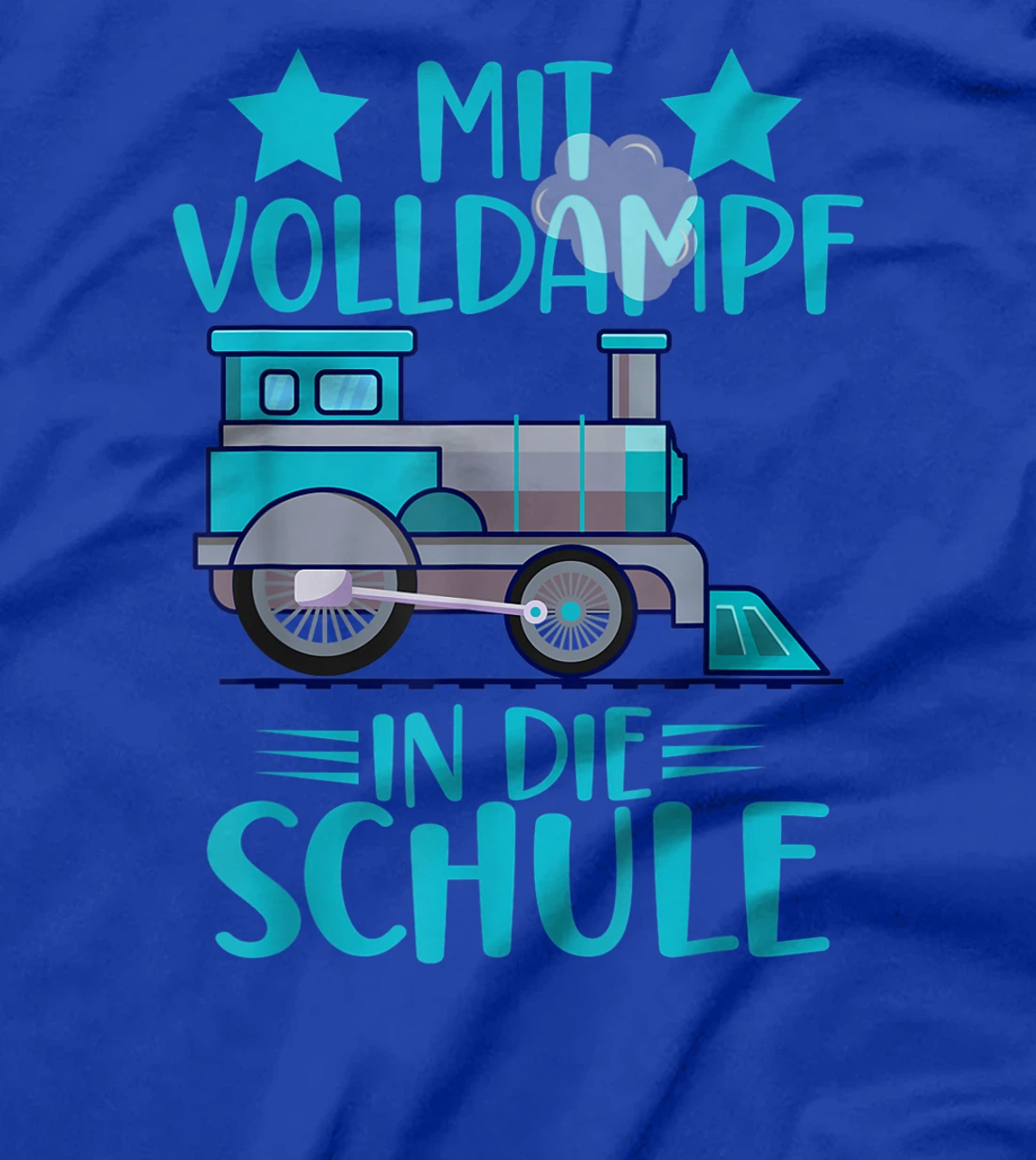 Lokomotive Mit Volldampf in die Schule Einschulung T-Shirt, Kid T-Shirt and Women T-Shirt