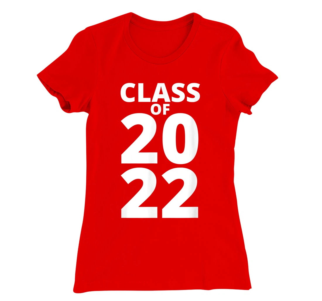 Class Of 2022 Funny School Senior Grad 22 Graduation Year T-Shirt, Kid T-Shirt and Women T-Shirt