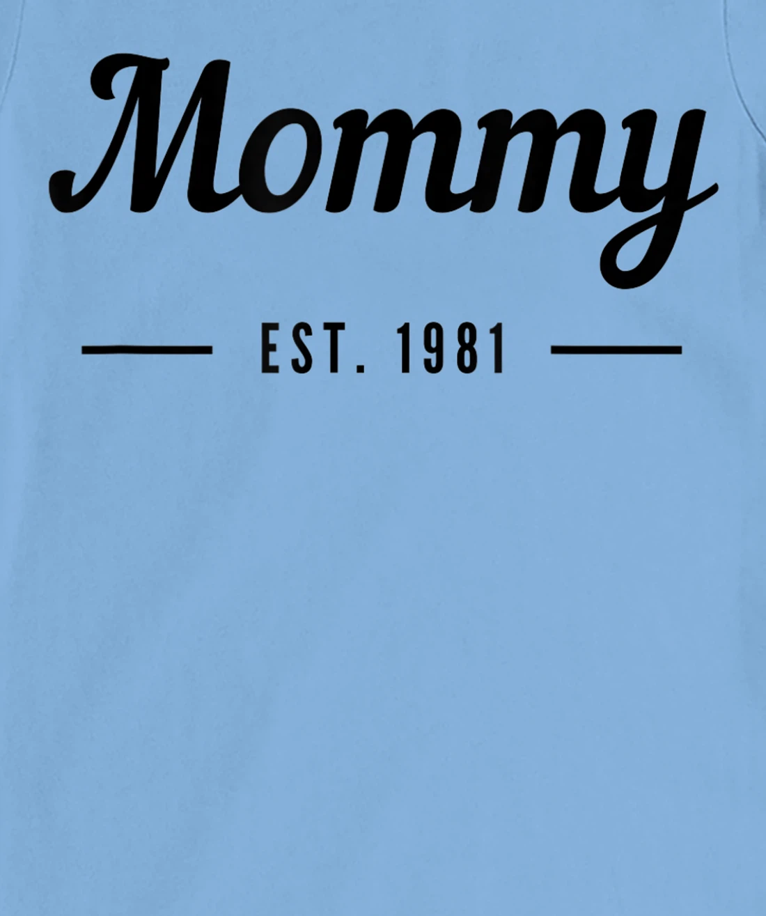 New Mommy Established 1981 - Best Mom T-Shirt, Kid T-Shirt and Women T-Shirt