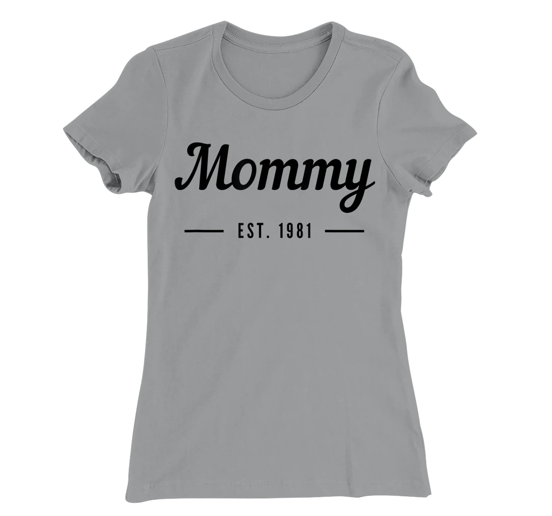 New Mommy Established 1981 - Best Mom T-Shirt, Kid T-Shirt and Women T-Shirt