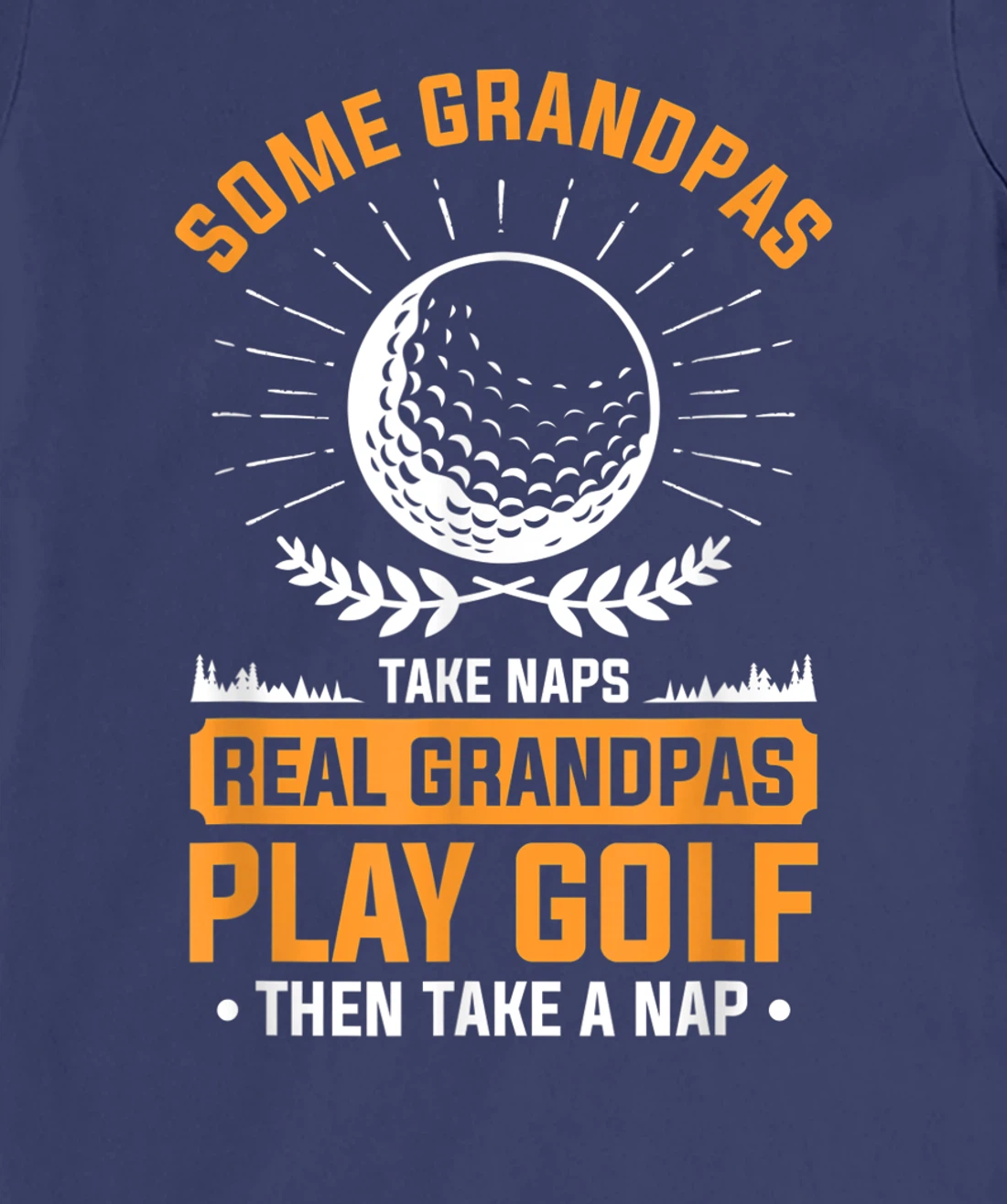 Real Grandpas Play Golf Then Take A Nap For A Golfer T-Shirt, Women T-Shirt