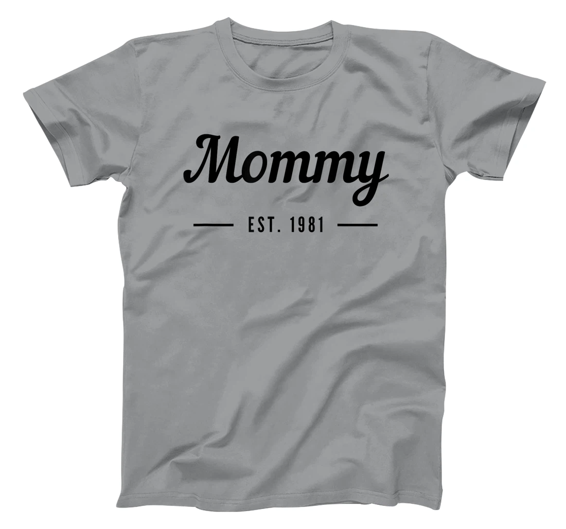 New Mommy Established 1981 - Best Mom T-Shirt, Kid T-Shirt and Women T-Shirt