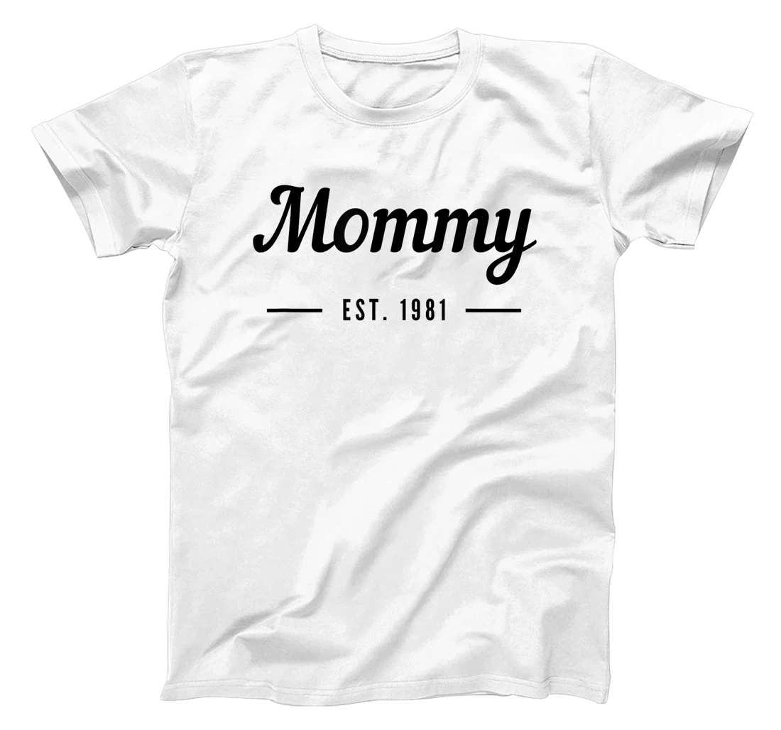New Mommy Established 1981 - Best Mom T-Shirt, Kid T-Shirt and Women T-Shirt