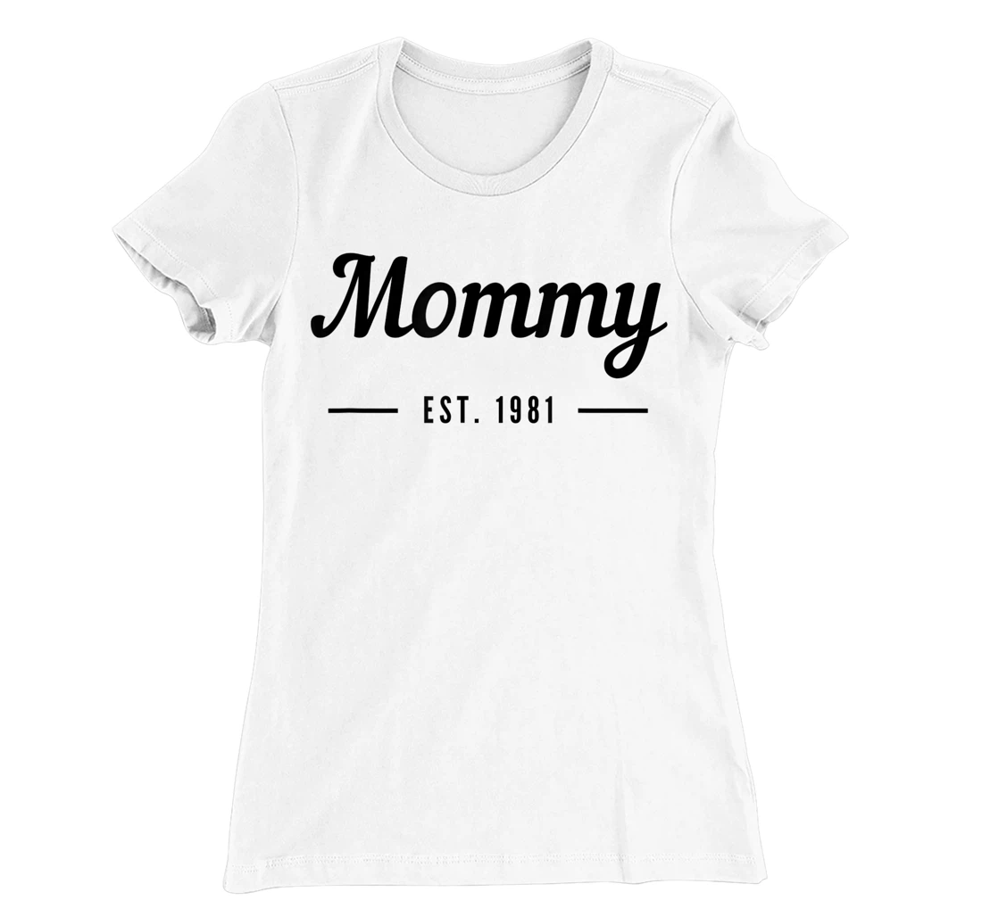 New Mommy Established 1981 - Best Mom T-Shirt, Kid T-Shirt and Women T-Shirt