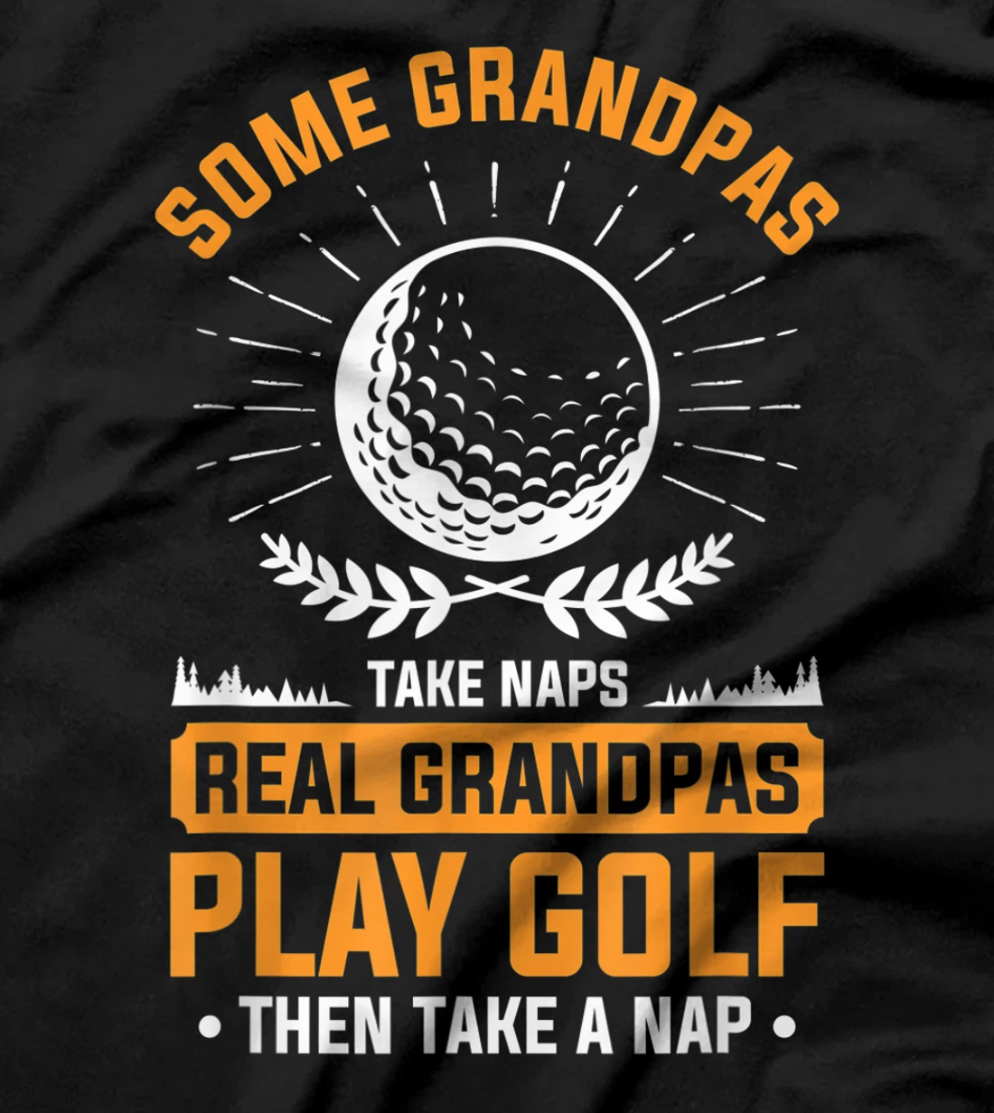 Real Grandpas Play Golf Then Take A Nap For A Golfer T-Shirt, Women T-Shirt