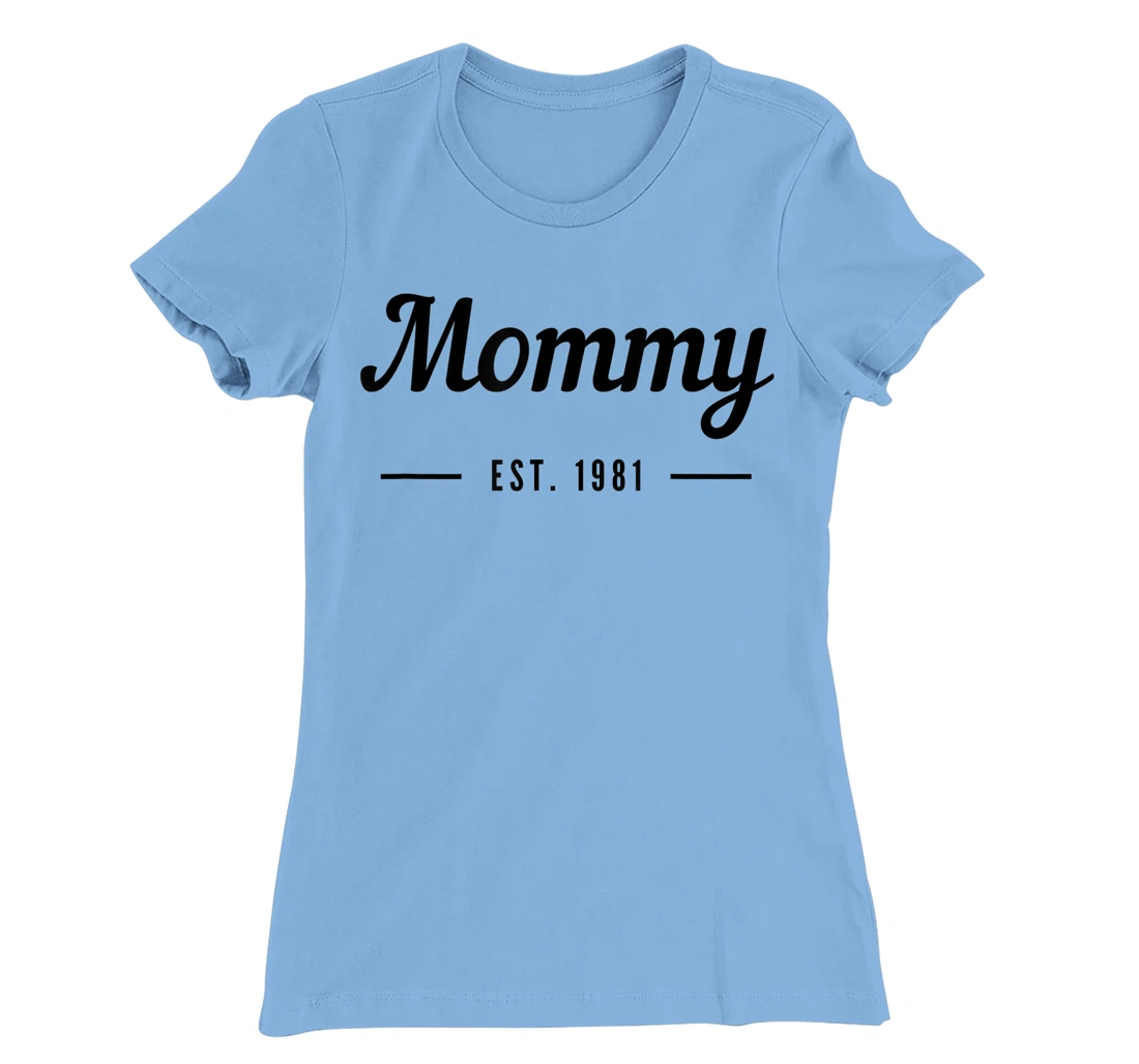 New Mommy Established 1981 - Best Mom T-Shirt, Kid T-Shirt and Women T-Shirt