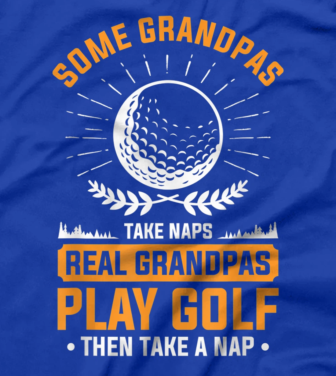 Real Grandpas Play Golf Then Take A Nap For A Golfer T-Shirt, Women T-Shirt