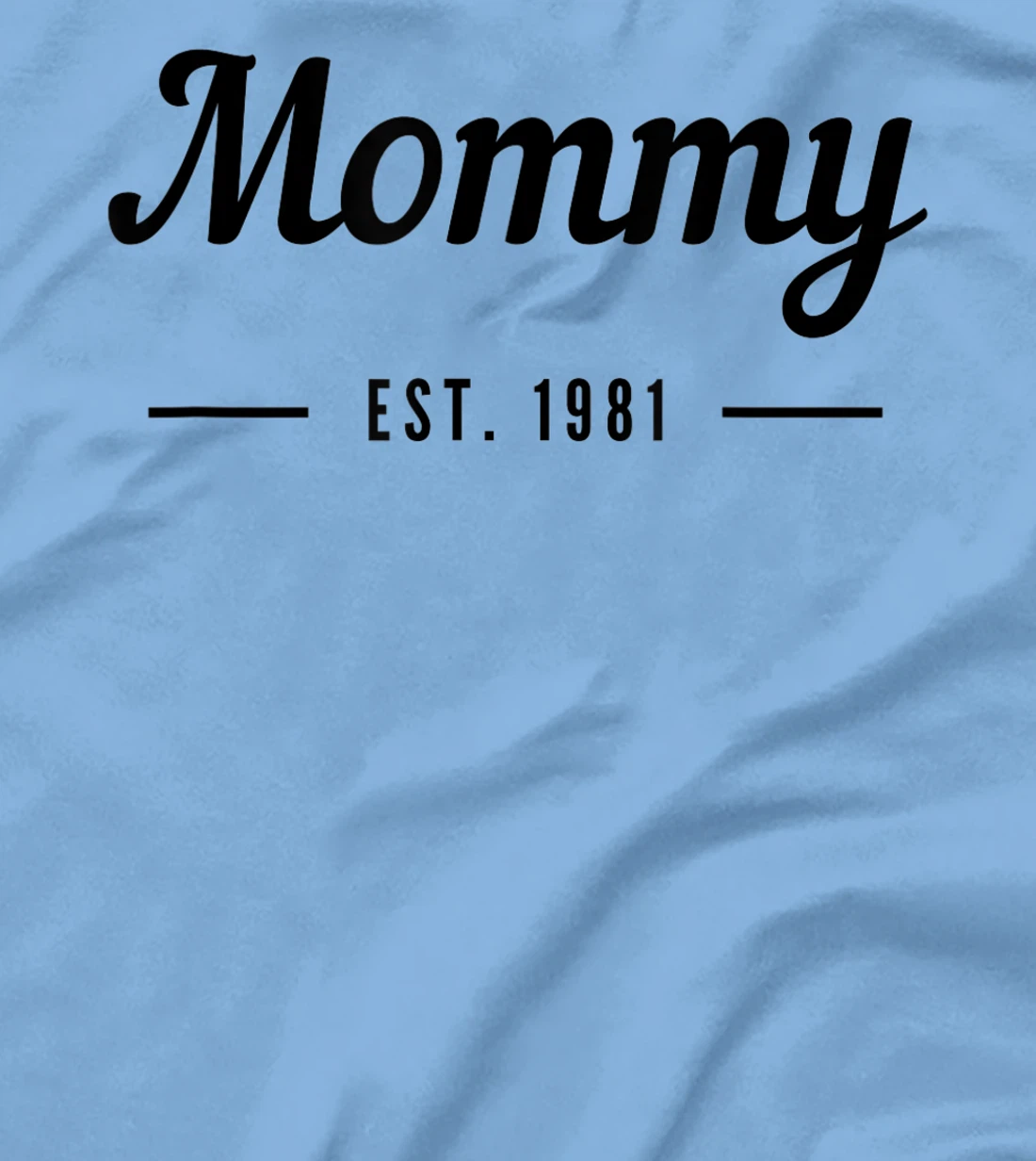 New Mommy Established 1981 - Best Mom T-Shirt, Kid T-Shirt and Women T-Shirt