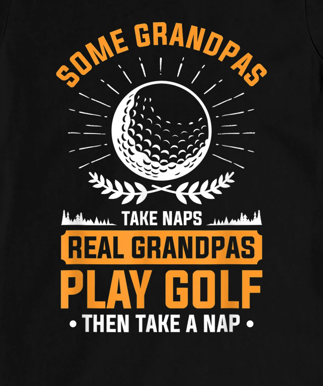 Real Grandpas Play Golf Then Take A Nap For A Golfer T-Shirt, Women T-Shirt