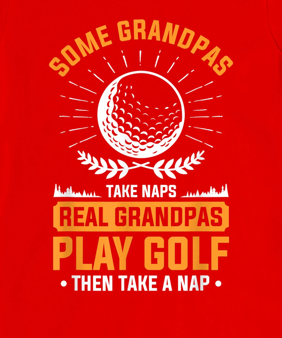 Real Grandpas Play Golf Then Take A Nap For A Golfer T-Shirt, Women T-Shirt