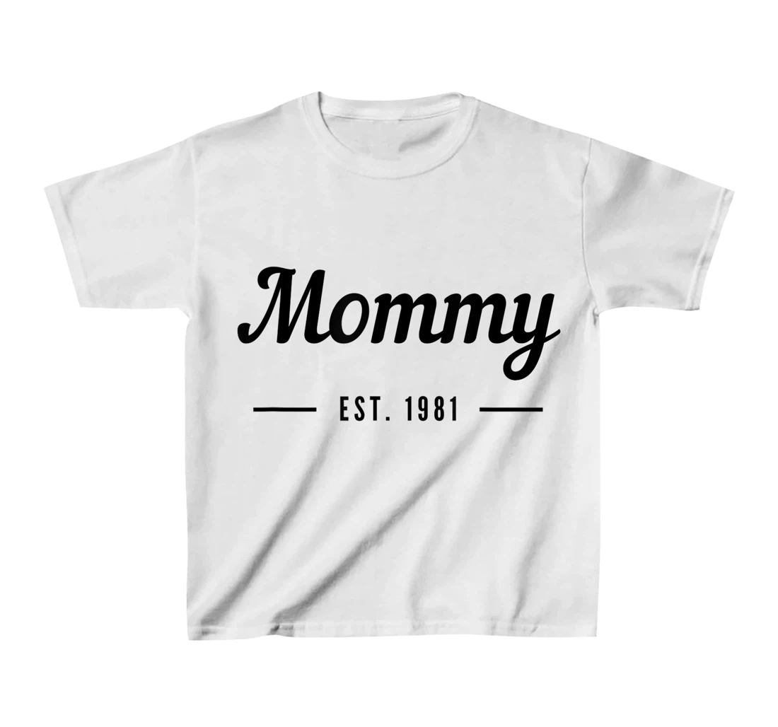 New Mommy Established 1981 - Best Mom T-Shirt, Kid T-Shirt and Women T-Shirt