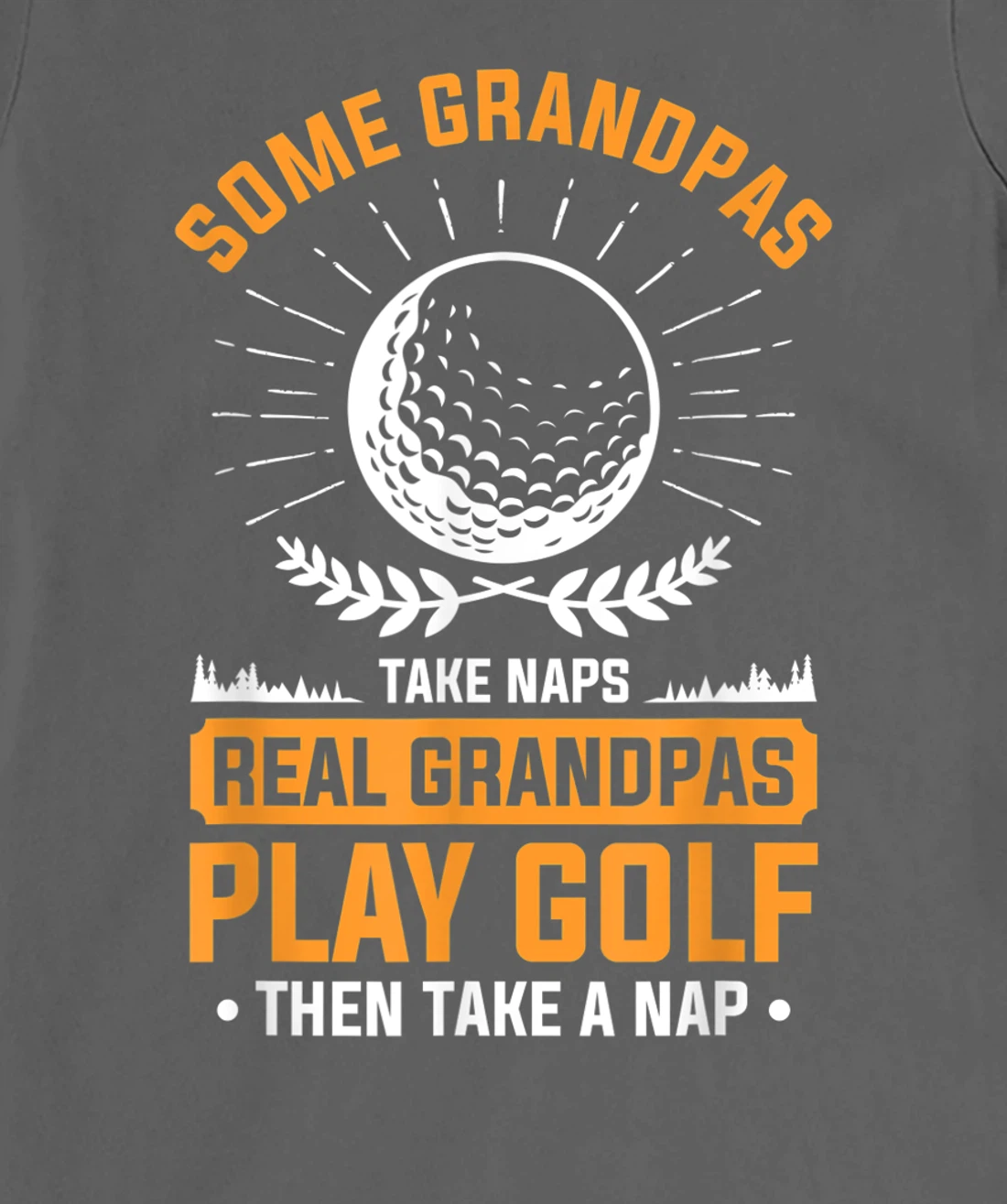Real Grandpas Play Golf Then Take A Nap For A Golfer T-Shirt, Women T-Shirt