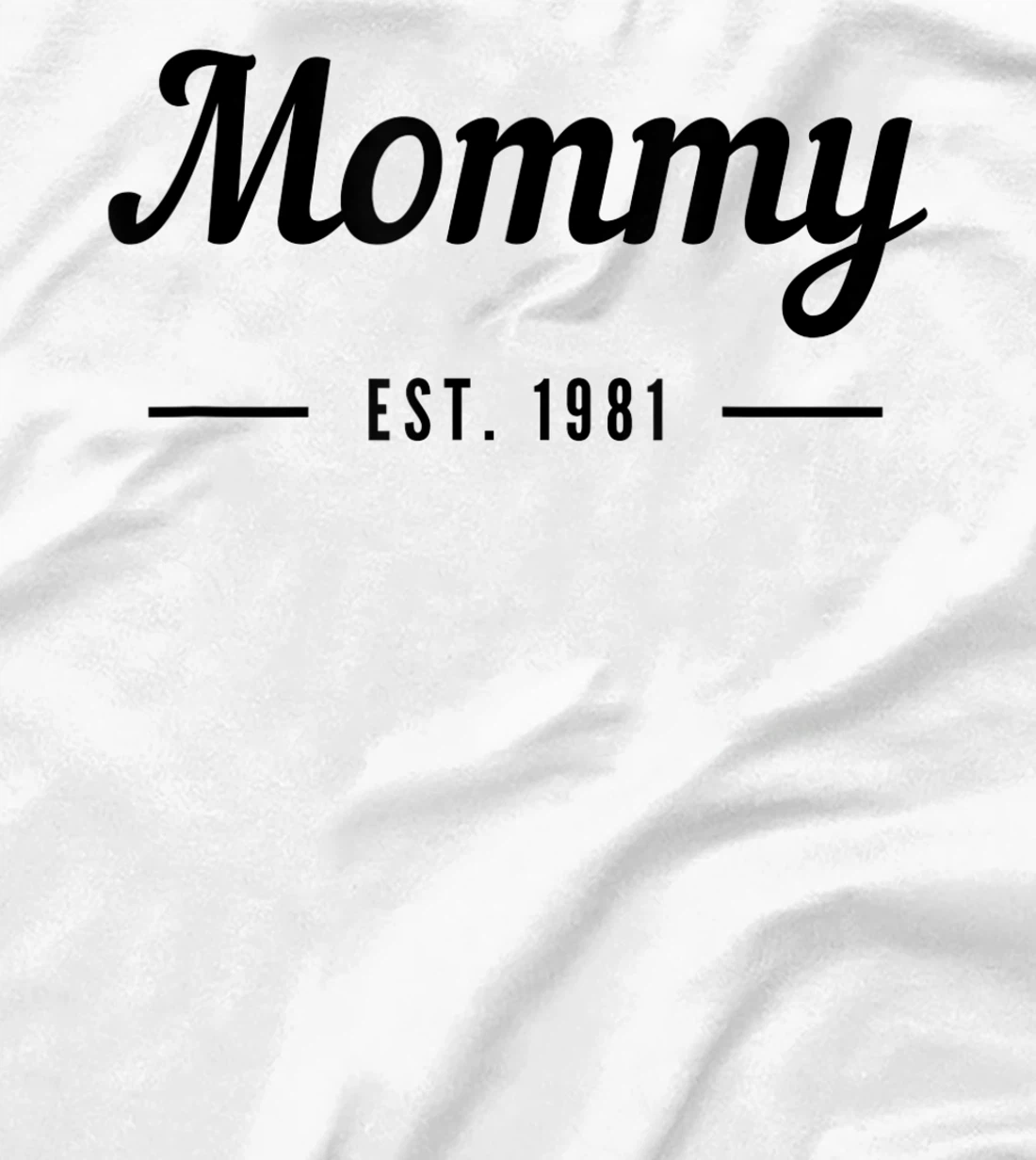 New Mommy Established 1981 - Best Mom T-Shirt, Kid T-Shirt and Women T-Shirt