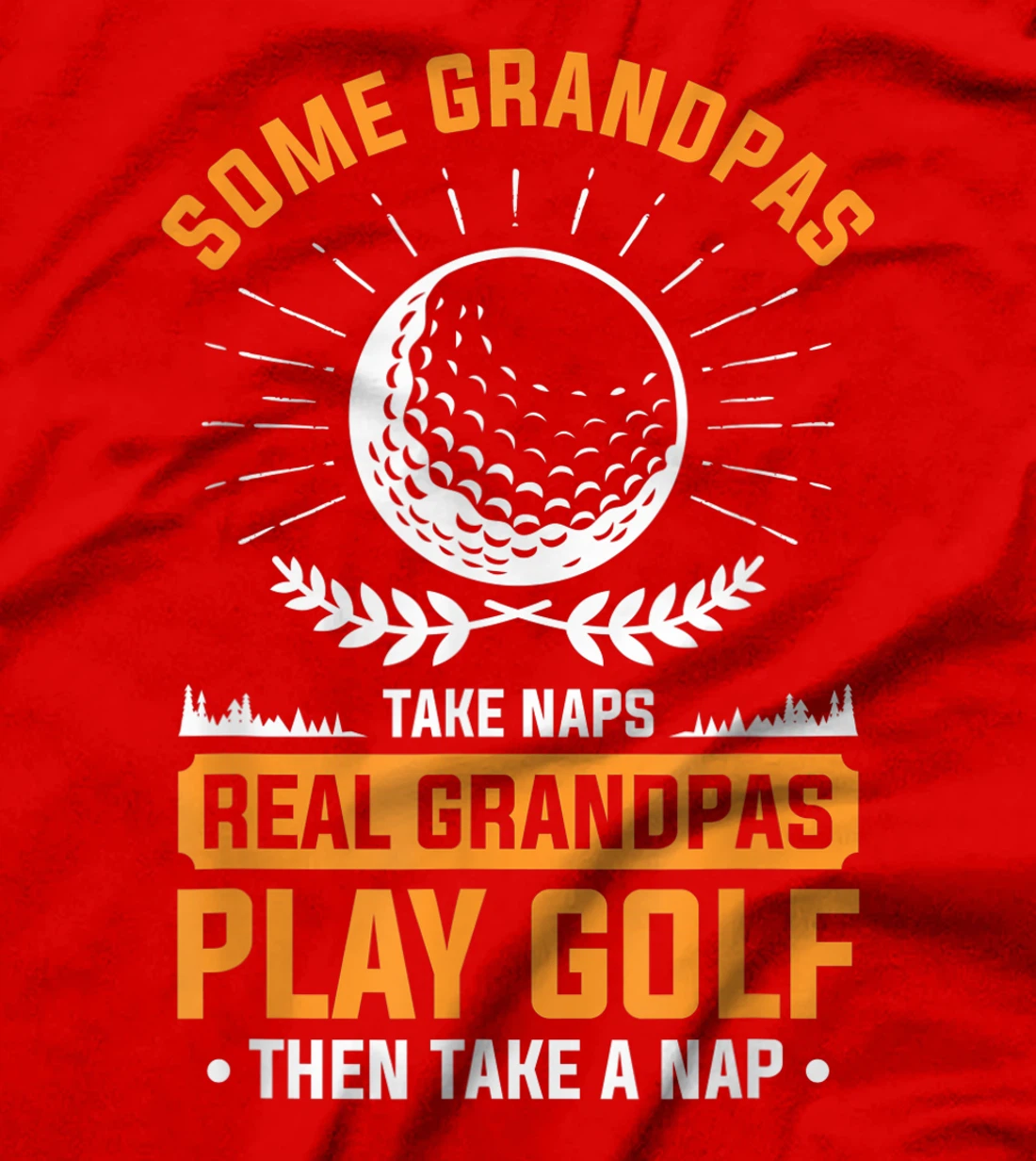Real Grandpas Play Golf Then Take A Nap For A Golfer T-Shirt, Women T-Shirt