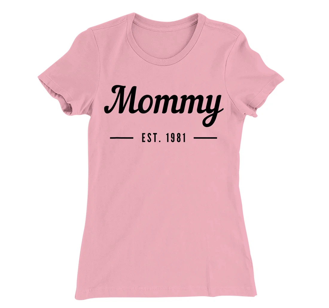 New Mommy Established 1981 - Best Mom T-Shirt, Kid T-Shirt and Women T-Shirt