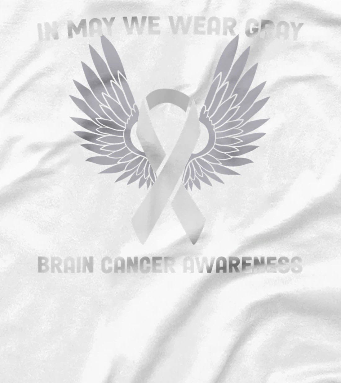 Brain Cancer Awareness Tumor In May We Wear Gray T-Shirt, Kid T-Shirt and Women T-Shirt