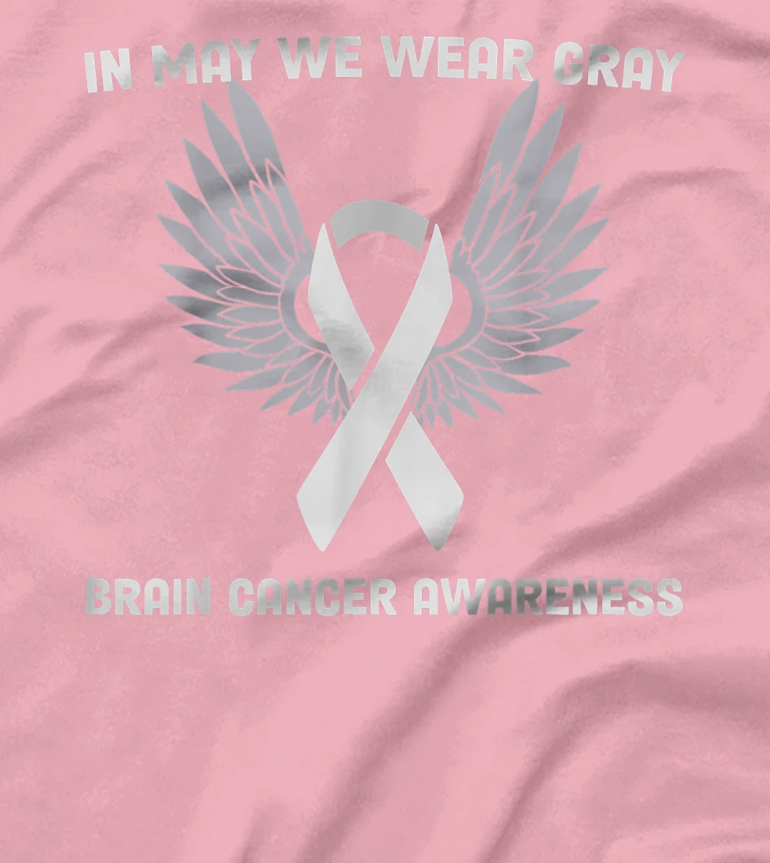 Brain Cancer Awareness Tumor In May We Wear Gray T-Shirt, Kid T-Shirt and Women T-Shirt