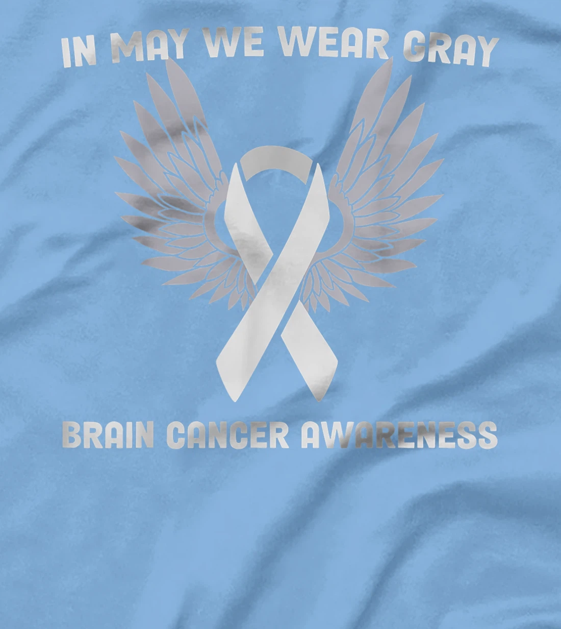 Brain Cancer Awareness Tumor In May We Wear Gray T-Shirt, Kid T-Shirt and Women T-Shirt