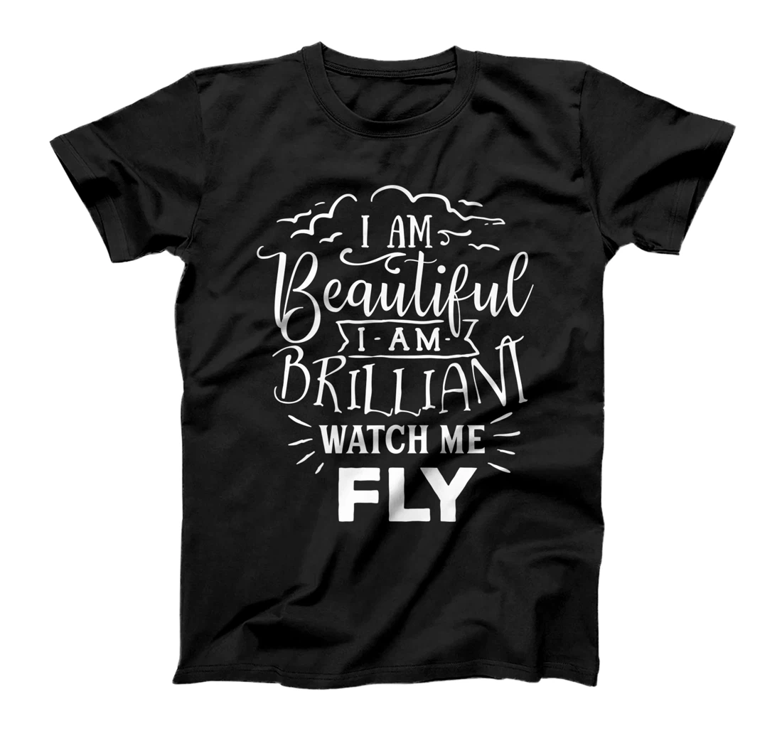 I Am Beautiful I Am Brilliant Watch Me Fly T-Shirt, Women T-Shirt