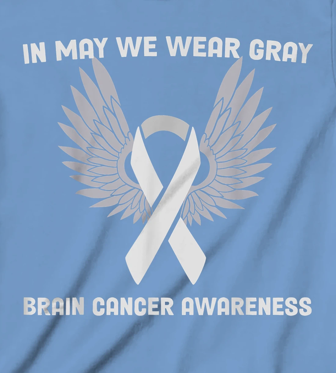Brain Cancer Awareness Tumor In May We Wear Gray T-Shirt, Kid T-Shirt and Women T-Shirt