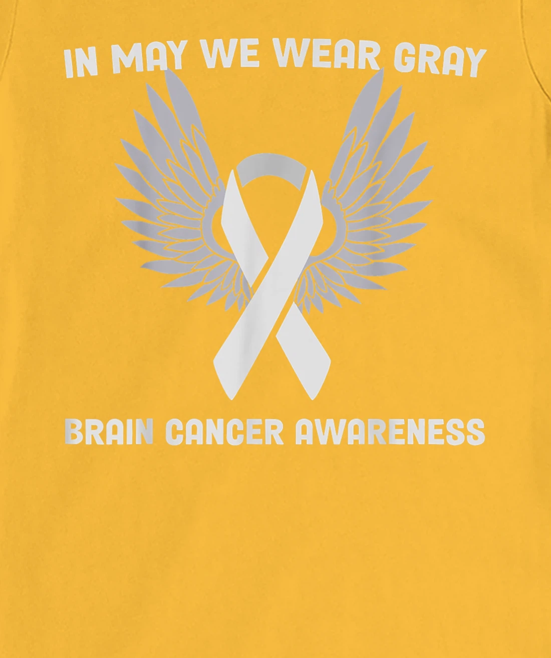 Brain Cancer Awareness Tumor In May We Wear Gray T-Shirt, Kid T-Shirt and Women T-Shirt