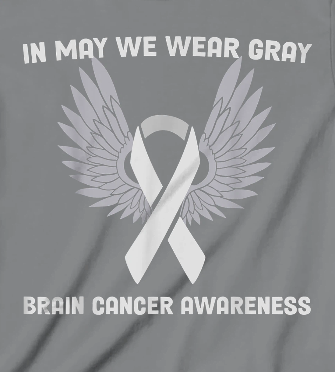 Brain Cancer Awareness Tumor In May We Wear Gray T-Shirt, Kid T-Shirt and Women T-Shirt