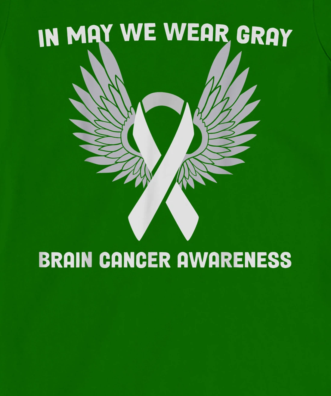 Brain Cancer Awareness Tumor In May We Wear Gray T-Shirt, Kid T-Shirt and Women T-Shirt